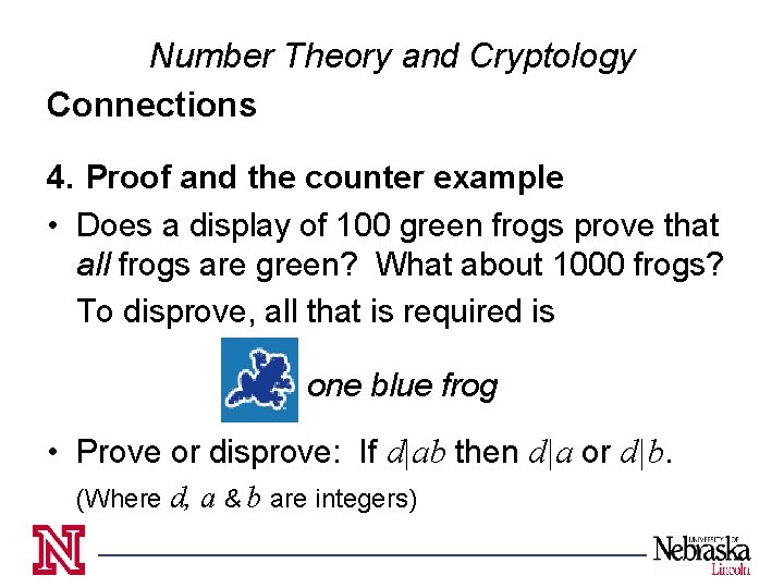 Number Theory and Cryptology Connections 4. Proof and the counter example • Does a