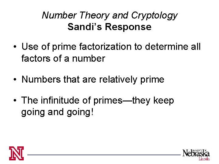 Number Theory and Cryptology Sandi’s Response • Use of prime factorization to determine all