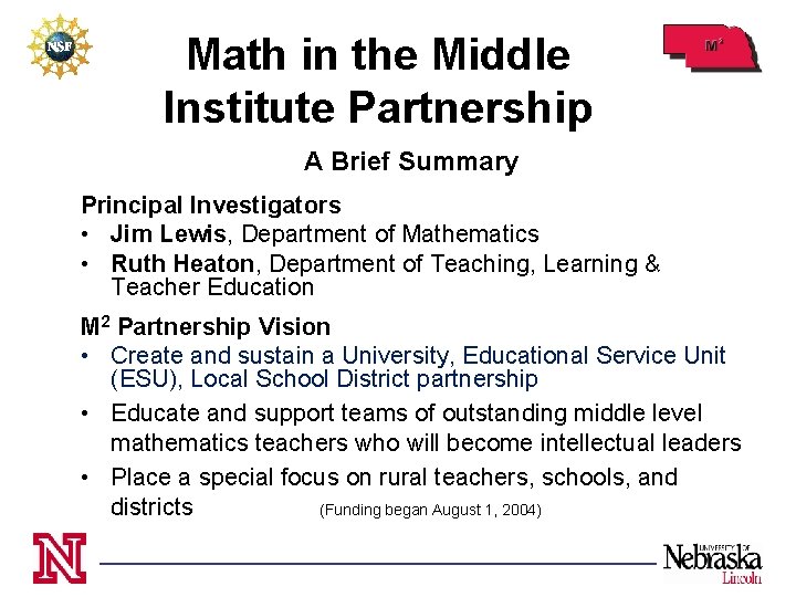 Math in the Middle Institute Partnership A Brief Summary Principal Investigators • Jim Lewis,