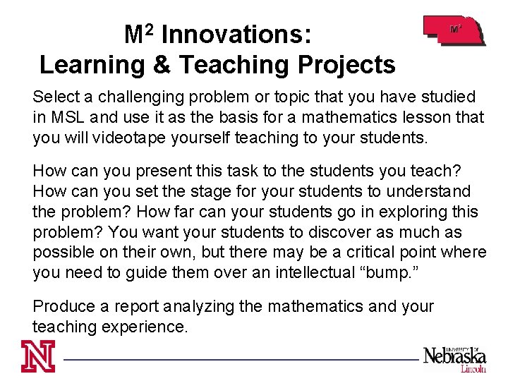 M 2 Innovations: Learning & Teaching Projects Select a challenging problem or topic that