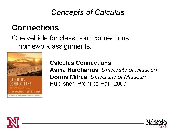 Concepts of Calculus Connections One vehicle for classroom connections: homework assignments. Calculus Connections Asma