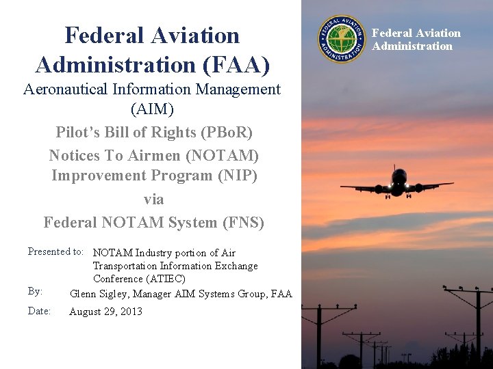 Federal Aviation Administration (FAA) Aeronautical Information Management (AIM) Pilot’s Bill of Rights (PBo. R) Federal Aviation Administration (FAA) Aeronautical Information Management (AIM) Pilot’s Bill of Rights (PBo. R)