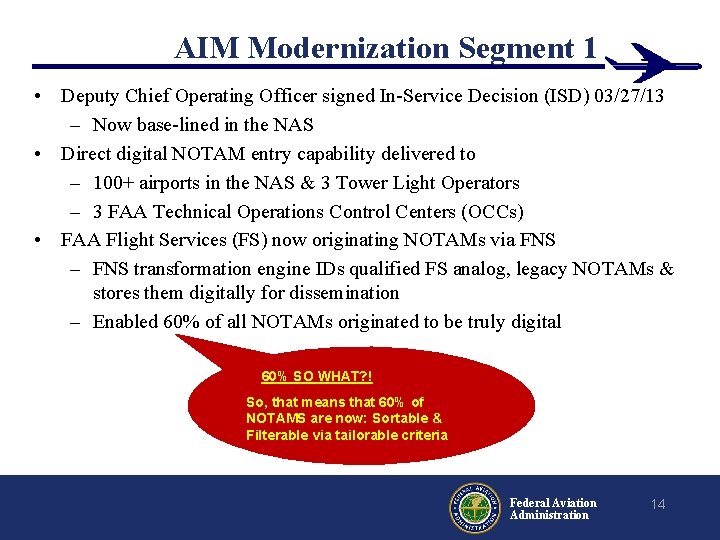 AIM Modernization Segment 1 • Deputy Chief Operating Officer signed In-Service Decision (ISD) 03/27/13 AIM Modernization Segment 1 • Deputy Chief Operating Officer signed In-Service Decision (ISD) 03/27/13