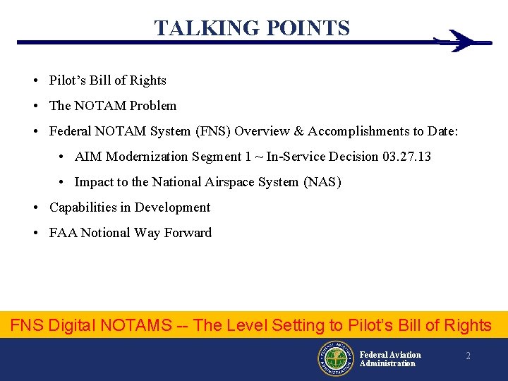 TALKING POINTS • Pilot’s Bill of Rights • The NOTAM Problem • Federal NOTAM TALKING POINTS • Pilot’s Bill of Rights • The NOTAM Problem • Federal NOTAM