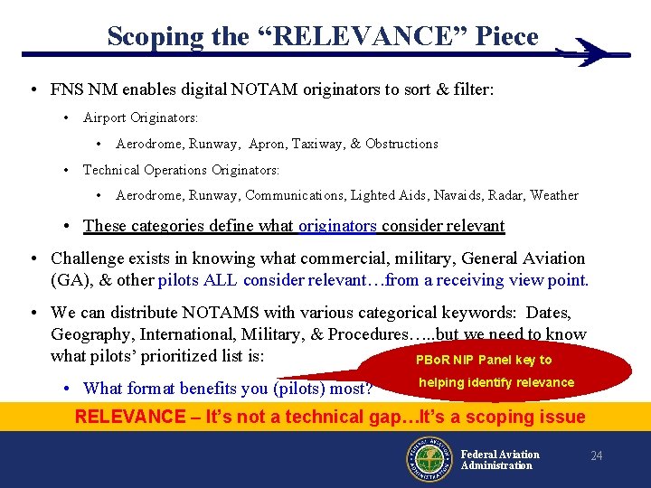 Scoping the “RELEVANCE” Piece • FNS NM enables digital NOTAM originators to sort & Scoping the “RELEVANCE” Piece • FNS NM enables digital NOTAM originators to sort &