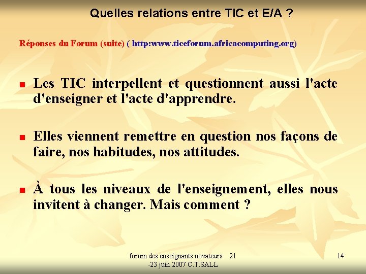 Quelles relations entre TIC et E/A ? Réponses du Forum (suite) ( http: www.