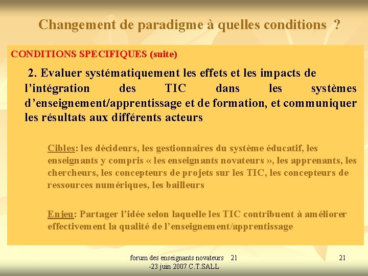 Changement de paradigme à quelles conditions ? CONDITIONS SPECIFIQUES (suite) 2. Evaluer systématiquement les