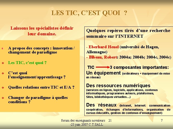 LES TIC, C’EST QUOI ? Laissons les spécialistes définir leur domaine. A propos des