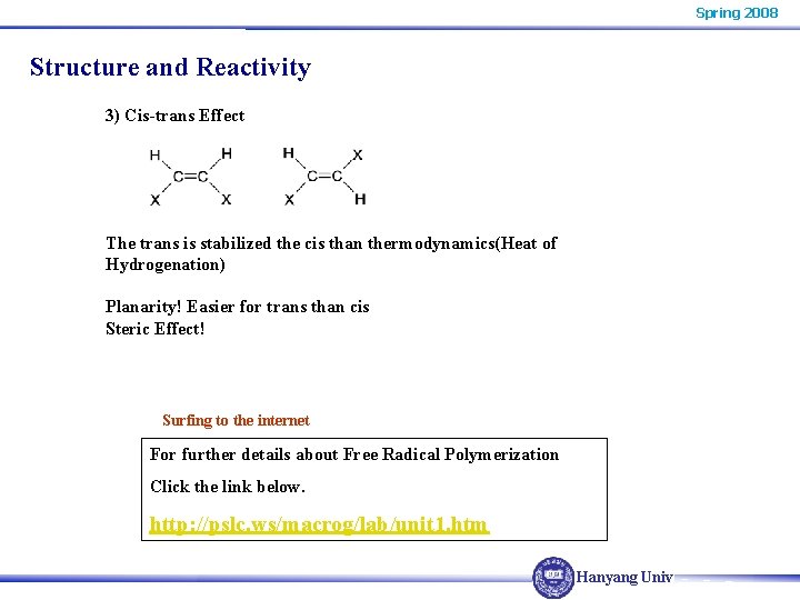 Spring 2008 Structure and Reactivity 3) Cis-trans Effect The trans is stabilized the cis