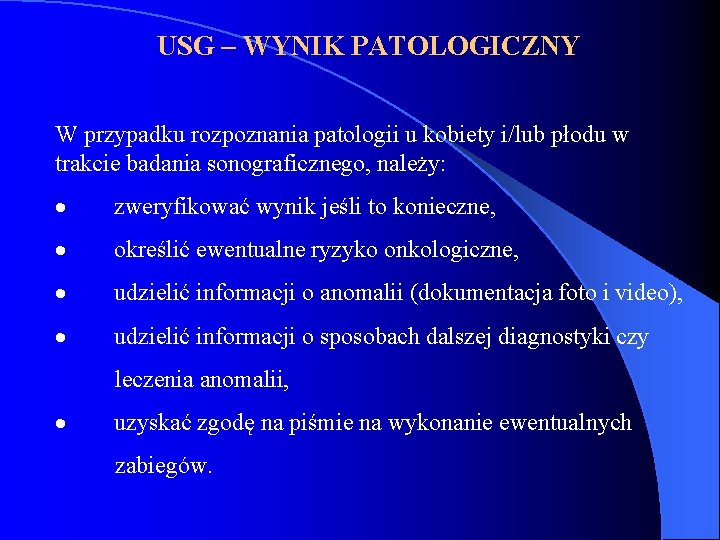 USG – WYNIK PATOLOGICZNY W przypadku rozpoznania patologii u kobiety i/lub płodu w trakcie