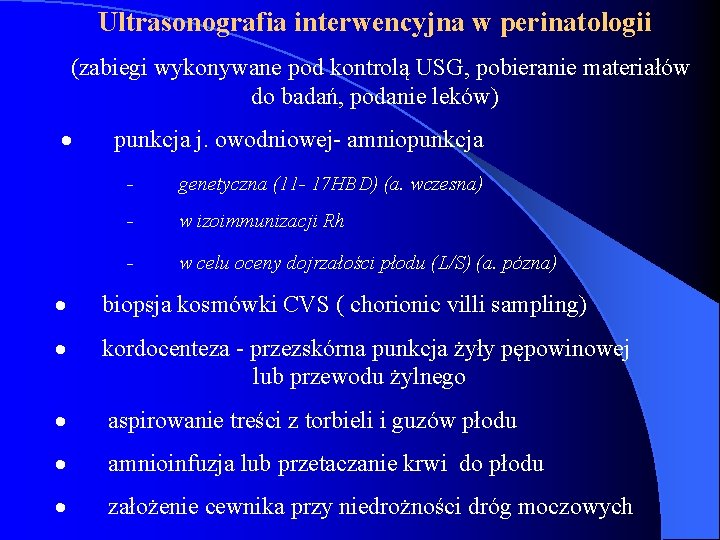 Ultrasonografia interwencyjna w perinatologii (zabiegi wykonywane pod kontrolą USG, pobieranie materiałów do badań, podanie