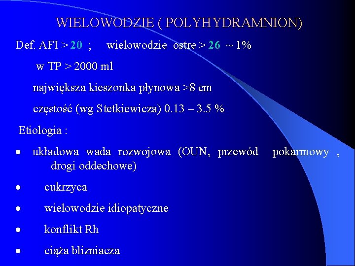 WIELOWODZIE ( POLYHYDRAMNION) Def. AFI > 20 ; wielowodzie ostre > 26 ~ 1%