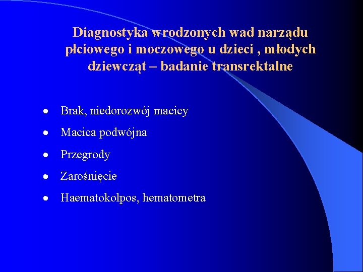 Diagnostyka wrodzonych wad narządu płciowego i moczowego u dzieci , młodych dziewcząt – badanie