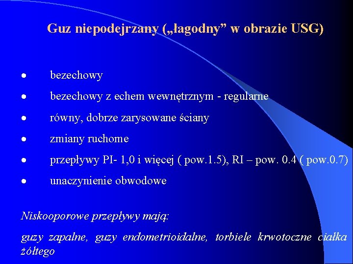 Guz niepodejrzany („łagodny” w obrazie USG) · bezechowy z echem wewnętrznym - regularne ·