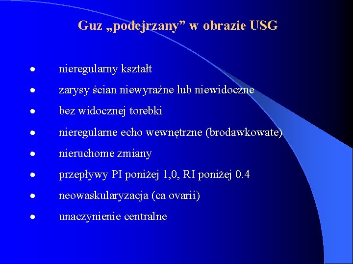 Guz „podejrzany” w obrazie USG · nieregularny kształt · zarysy ścian niewyraźne lub niewidoczne