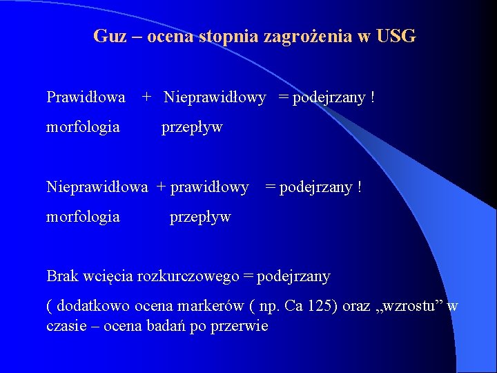 Guz – ocena stopnia zagrożenia w USG Prawidłowa + Nieprawidłowy = podejrzany ! morfologia