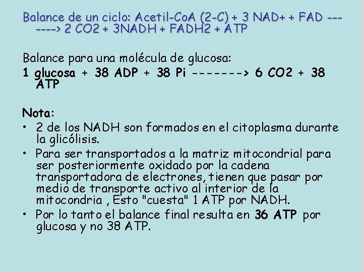 Balance de un ciclo: Acetil-Co. A (2 -C) + 3 NAD+ + FAD ------>