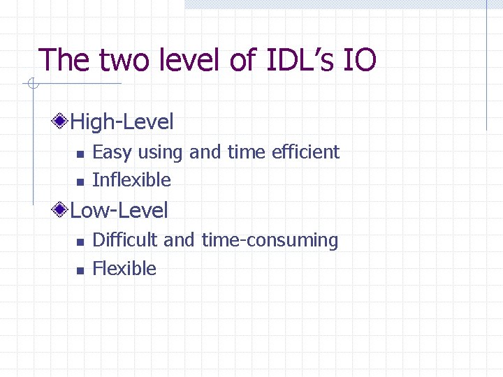 The two level of IDL’s IO High-Level n n Easy using and time efficient