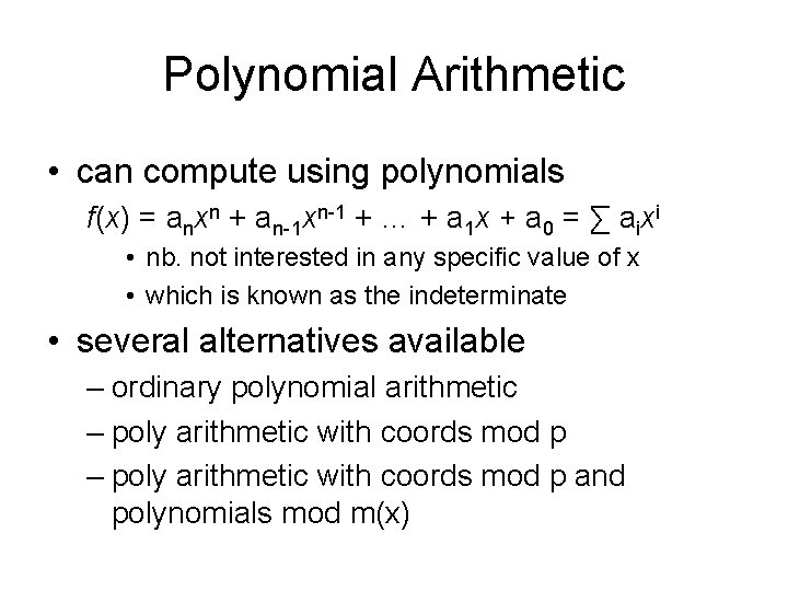 Polynomial Arithmetic • can compute using polynomials f(x) = anxn + an-1 xn-1 +