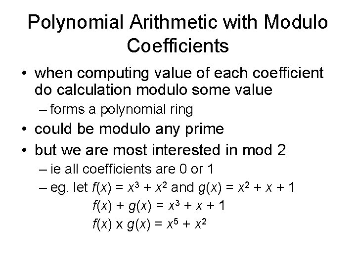 Polynomial Arithmetic with Modulo Coefficients • when computing value of each coefficient do calculation