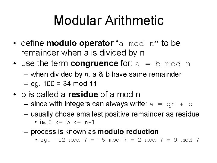Modular Arithmetic • define modulo operator “a mod n” to be remainder when a