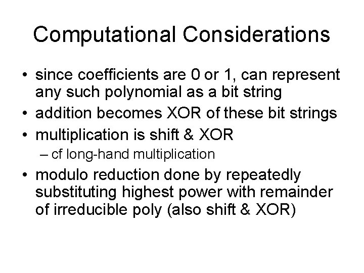 Computational Considerations • since coefficients are 0 or 1, can represent any such polynomial