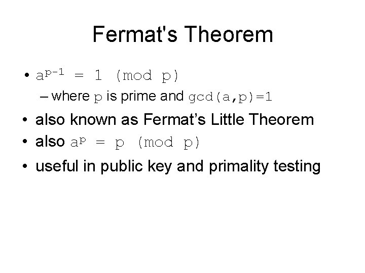 Fermat's Theorem • ap-1 = 1 (mod p) – where p is prime and