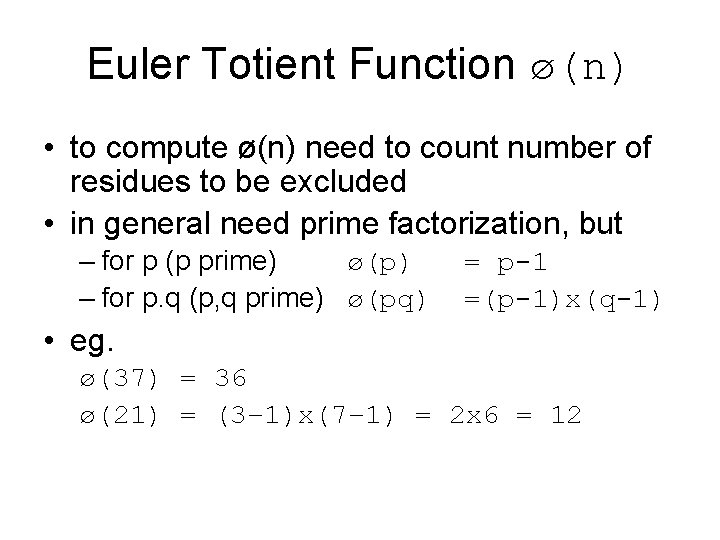 Euler Totient Function ø(n) • to compute ø(n) need to count number of residues