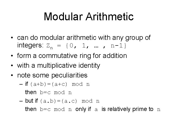 Modular Arithmetic • can do modular arithmetic with any group of integers: Zn =