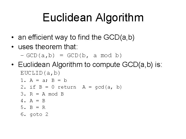 Euclidean Algorithm • an efficient way to find the GCD(a, b) • uses theorem