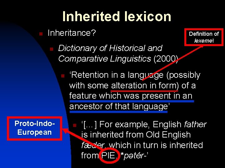 Inherited lexicon n Inheritance? n Dictionary of Historical and Comparative Linguistics (2000) n Proto-Indo.