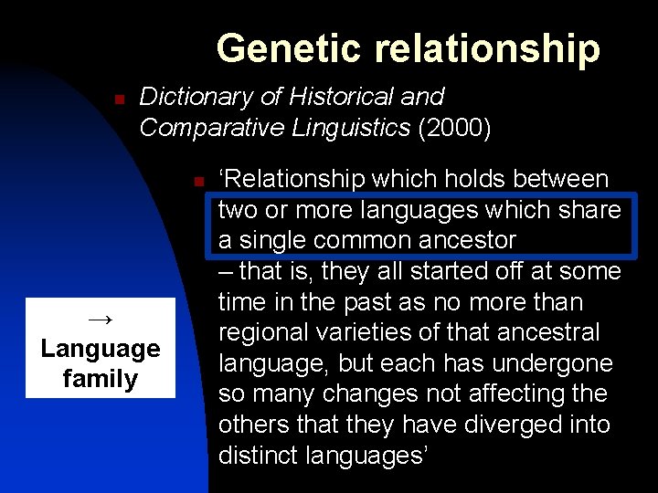 Genetic relationship n Dictionary of Historical and Comparative Linguistics (2000) n → Language family