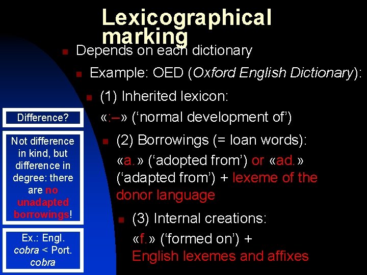n Lexicographical marking Depends on each dictionary n Example: OED (Oxford English Dictionary): n