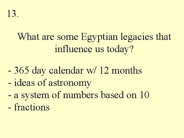 13. What are some Egyptian legacies that influence us today? - 365 day calendar