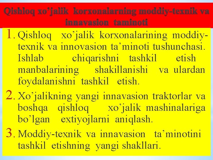 1. Qishloq xo’jalik korxonalarining moddiy- texnik va innovasion ta’minoti tushunchasi. Ishlab chiqarishni tashkil etish