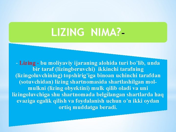 LIZING NIMA? - - Lizing - bu moliyaviy ijaraning alohida turi bo’lib, unda bir