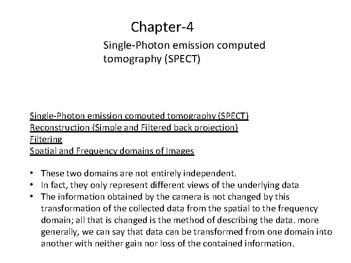 Chapter-4 Single-Photon emission computed tomography (SPECT) Reconstruction (Simple and Filtered back projection) Filtering Spatial
