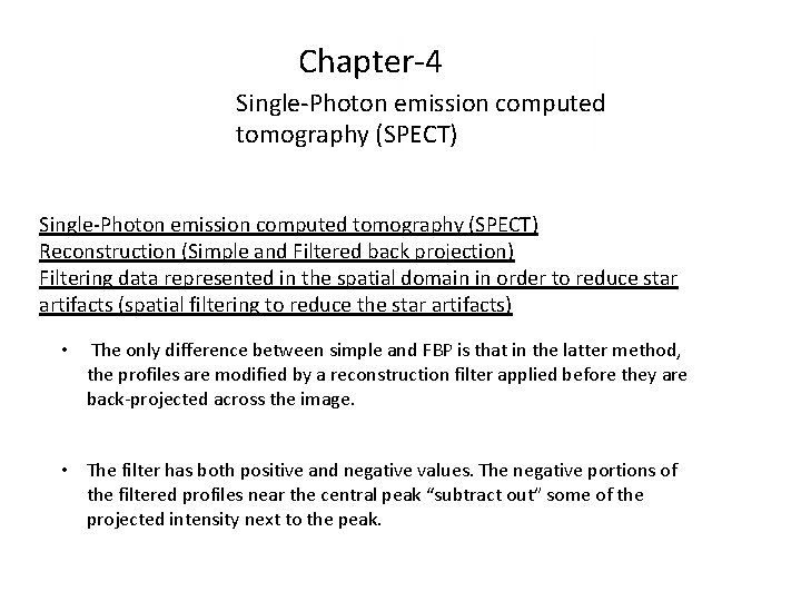 Chapter-4 Single-Photon emission computed tomography (SPECT) Reconstruction (Simple and Filtered back projection) Filtering data
