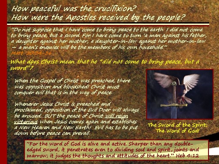 How peaceful was the crucifixion? How were the Apostles received by the people? “Do