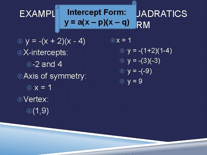 Intercept Form: EXAMPLE 3: GRAPHING QUADRATICS y = a(x – p)(x – q) IN