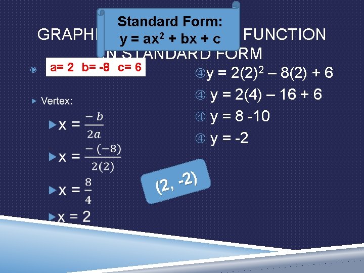 EXAMPLE 1: Standard Form: GRAPHING A QUADRATIC FUNCTION y = ax 2 + bx