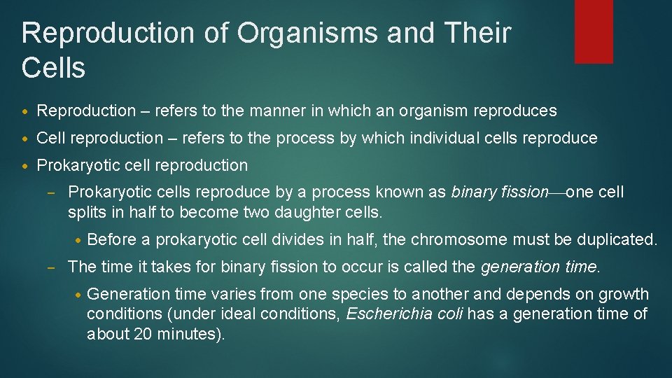 Reproduction of Organisms and Their Cells • Reproduction – refers to the manner in