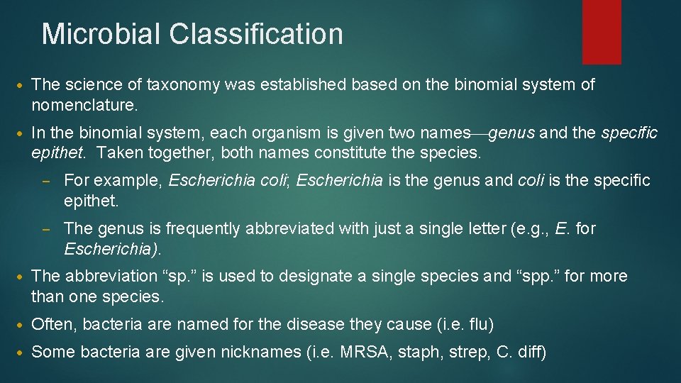 Microbial Classification • The science of taxonomy was established based on the binomial system