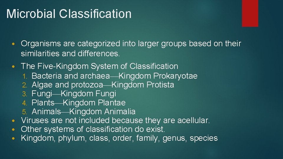 Microbial Classification • Organisms are categorized into larger groups based on their similarities and