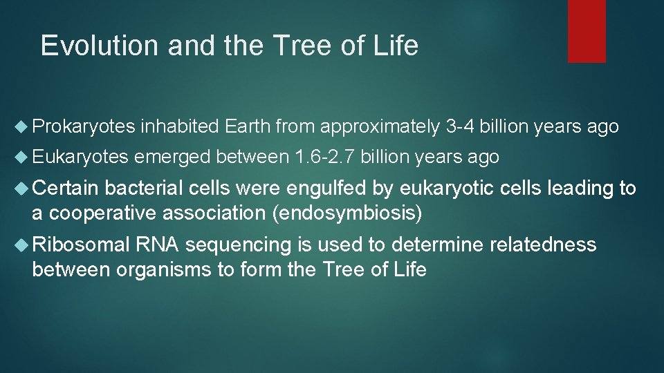 Evolution and the Tree of Life Prokaryotes Eukaryotes inhabited Earth from approximately 3 -4