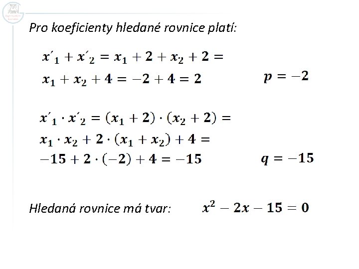 Pro koeficienty hledané rovnice platí: Hledaná rovnice má tvar: 