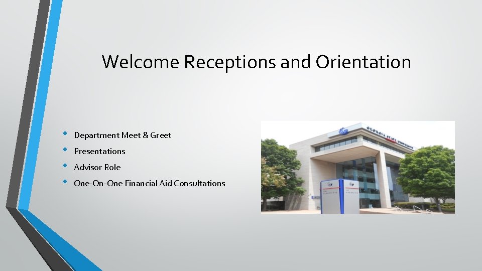 Welcome Receptions and Orientation • • Department Meet & Greet Presentations Advisor Role One-On-One