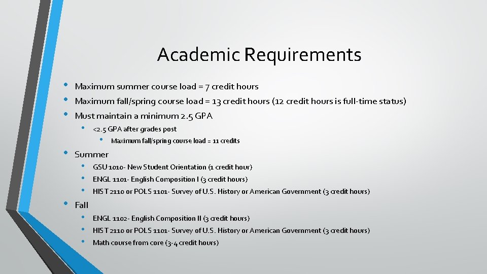 Academic Requirements • • • Maximum summer course load = 7 credit hours Maximum