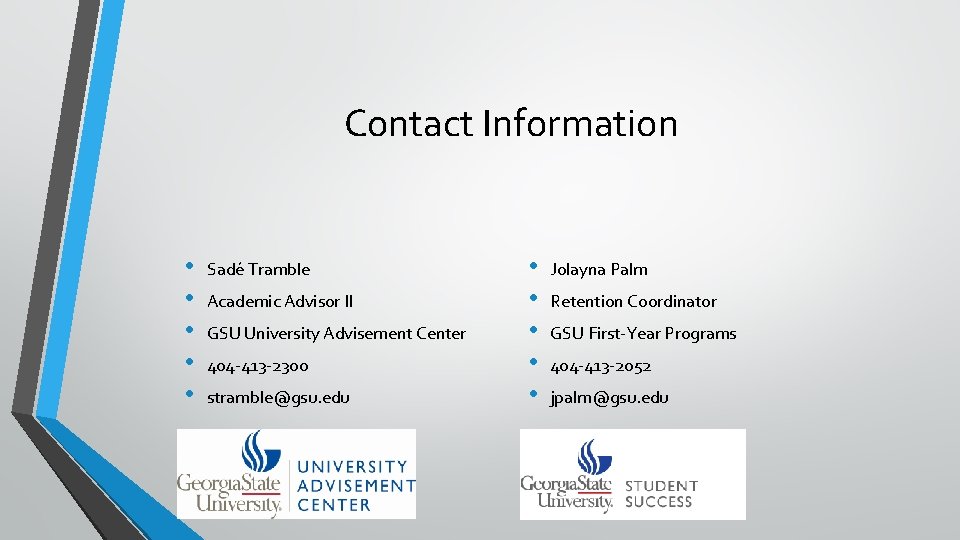 Contact Information • • • Sadé Tramble Academic Advisor II GSU University Advisement Center