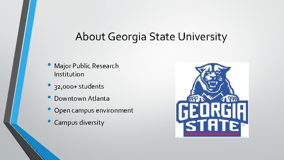About Georgia State University • Major Public Research Institution • 32, 000+ students •